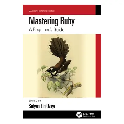 "Mastering Ruby: A Beginner's Guide" - "" ("Bin Uzayr Sufyan")(Paperback)