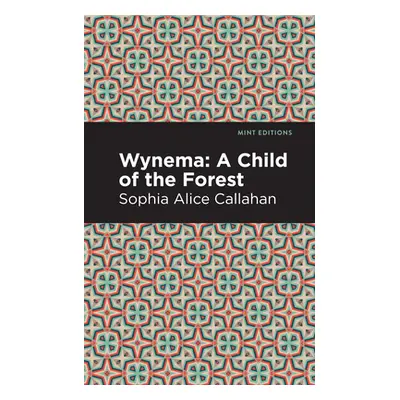 "Wynema: A Child of the Forest" - "" ("Callahan Sophia Alice")(Paperback)