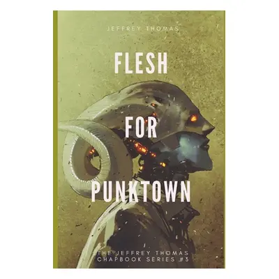 "Flesh for Punktown: A Trio of Dark Science Fiction Stories" - "" ("Thomas Jeffrey")(Paperback)