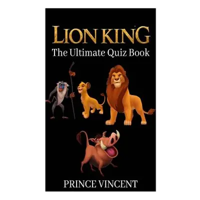 "Lion King: The Ultimate Quiz Book" - "" ("Vincent Prince")(Paperback)