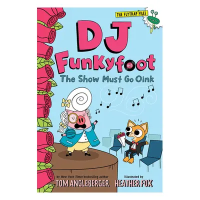 "DJ Funkyfoot: The Show Must Go Oink (DJ Funkyfoot #3)" - "" ("Angleberger Tom")(Paperback)