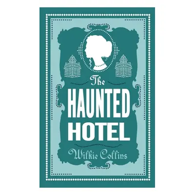 "The Haunted Hotel: Annotated Edition" - "" ("Collins Wilkie")(Paperback)