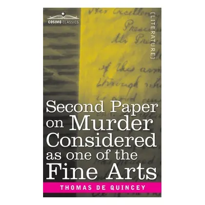 "Second Paper On Murder Considered as one of the Fine Arts" - "" ("de Quincy Thomas")(Paperback)