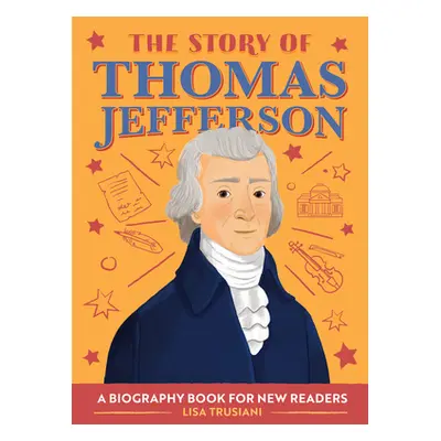 "The Story of Thomas Jefferson: A Biography Book for New Readers" - "" ("Trusiani Lisa")(Paperba