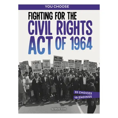 "Fighting for the Civil Rights Act of 1964: A History Seeking Adventure" - "" ("Smith Elliott")(