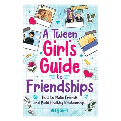 "A Tween Girls' Guide to Friendships" - "" ("Swift Abby")(Paperback)