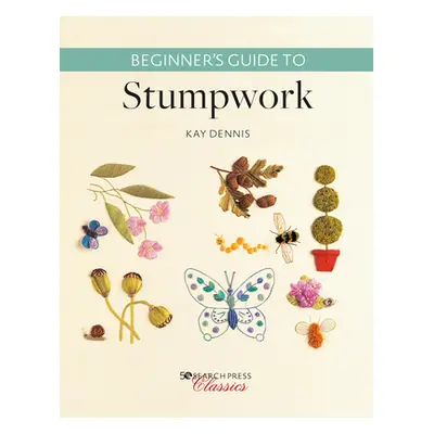 "Beginner's Guide to Stumpwork" - "" ("Dennis Kay")(Paperback)