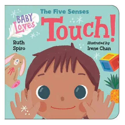 "Baby Loves the Five Senses: Touch!" - "" ("Spiro Ruth")(Board Books)