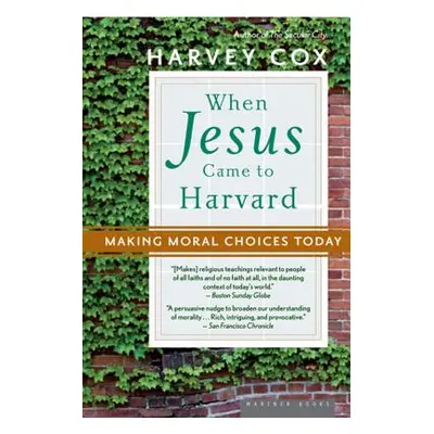 "When Jesus Came to Harvard: Making Moral Choices Today" - "" ("Cox Harvey")(Paperback)