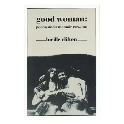 "Good Woman: Poems and a Memoir 1969-1980" - "" ("Clifton Lucille")(Paperback)