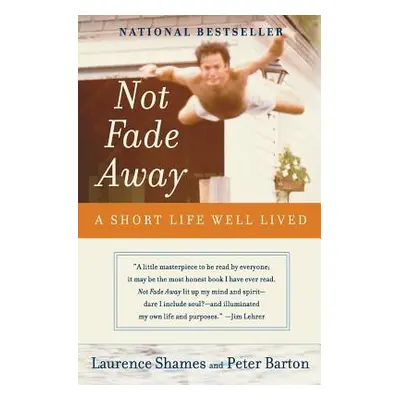 "Not Fade Away: A Short Life Well Lived" - "" ("Shames Laurence")(Paperback)