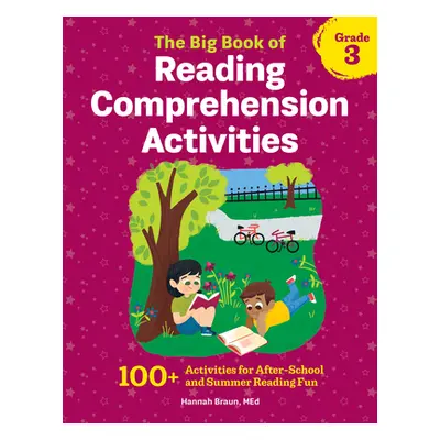 "The Big Book of Reading Comprehension Activities, Grade 3: 100+ Activities for After-School and