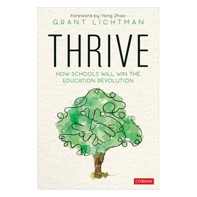 "Thrive: How Schools Will Win the Education Revolution" - "" ("Lichtman Grant")(Paperback)