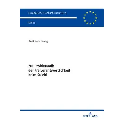 "Zur Problematik der Freiverantwortlichkeit beim Suizid" - "" ("Jeong Baekeun")(Paperback)