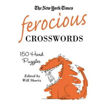 "The New York Times Ferocious Crosswords: 150 Hard Puzzles" - "" ("New York Times")(Paperback)