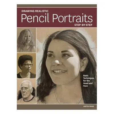 "Drawing Realistic Pencil Portraits Step by Step: Basic Techniques for the Head and Face" - "" (