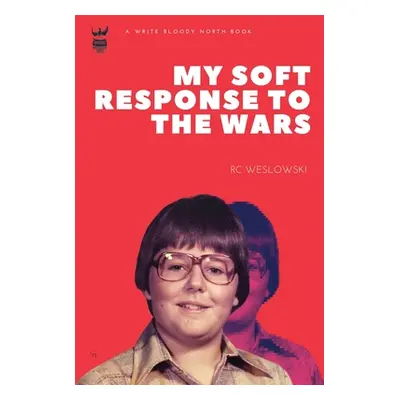 "My Soft Response To The Wars" - "" ("Weslowski Rc Weslowski")(Paperback)