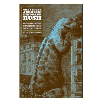 "The Second Jurassic Dinosaur Rush: Museums and Paleontology in America at the Turn of the Twent