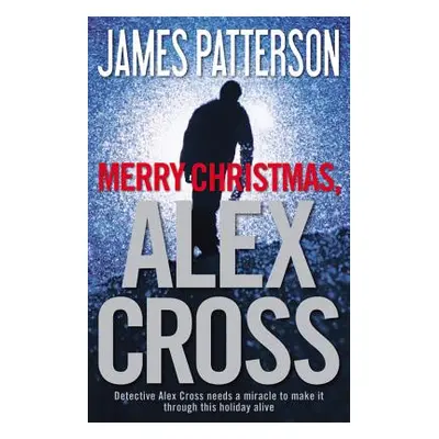 "Merry Christmas, Alex Cross" - "" ("Patterson James")(Pevná vazba)