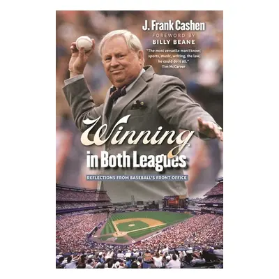 "Winning in Both Leagues: Reflections from Baseball's Front Office" - "" ("Cashen J. Frank")(Pap