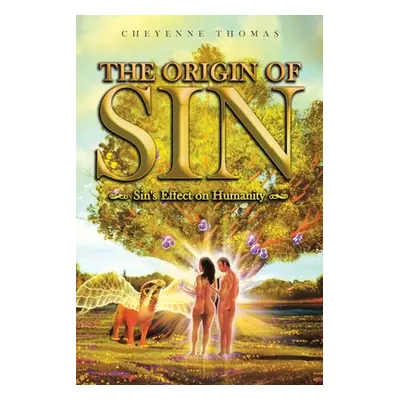 "The Origin of Sin: Sin's effect on humanity" - "" ("Thomas Cheyenne")(Paperback)