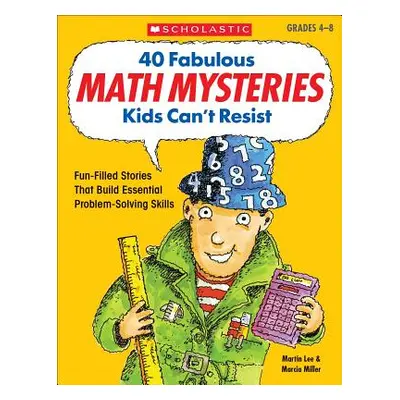 "40 Fabulous Math Mysteries Kids Can't Resist" - "" ("Miller Marcia")(Paperback)