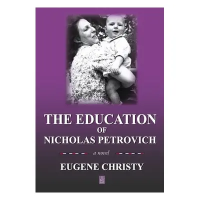 "The Education of Nicholas Petrovich" - "" ("Christy Eugene")(Paperback)