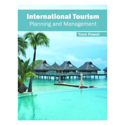 "International Tourism: Planning and Management" - "" ("Powell Trent")(Pevná vazba)