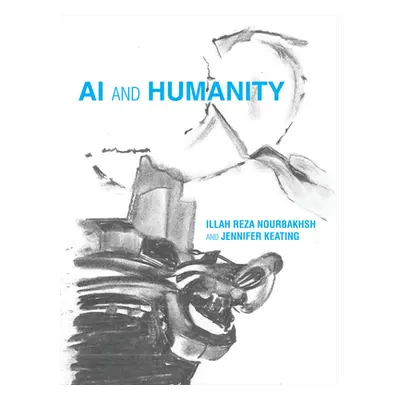 "AI and Humanity" - "" ("Nourbakhsh Illah Reza")(Pevná vazba)