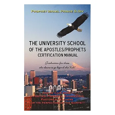 "University School of the Apostles / Prophets Certification Manual: Ushering in Present day trut