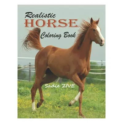 "Realistic Horse Coloring Book: Wonderful World of Horses Coloring Book: An Adult Coloring Book 