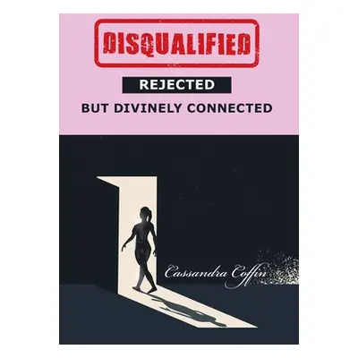 "Disqualified, Rejected, but Divinely Connected" - "" ("Coffin Cassandra")(Pevná vazba)