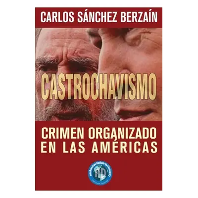 "Castrochavismo: Crimen Organizado en Las Amricas" - "" ("Sanchez Berzain Carlos")(Paperback)