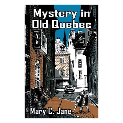 "Mystery in Old Quebec" - "" ("Jane Mary C.")(Paperback)