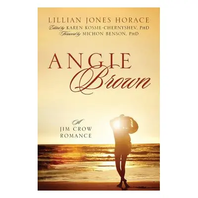 "Angie Brown: A Jim Crow Romance" - "" ("Horace Lillian Jones")(Paperback)