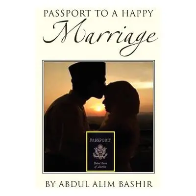 "Passport to a Happy Marriage" - "" ("Bashir Abdul Alim")(Paperback)