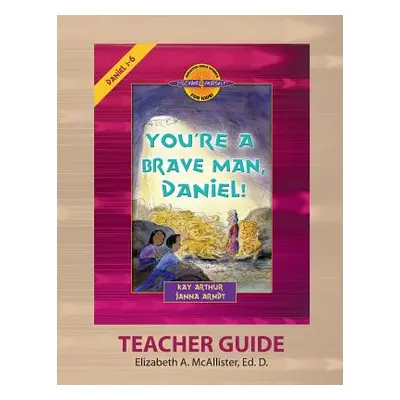 "Discover 4 Yourself(r) Teacher Guide: You're a Brave Man, Daniel!" - "" ("McAllister Elizabeth 