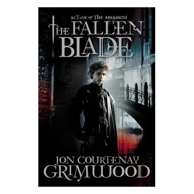 "The Fallen Blade: Act One of the Assassini" - "" ("Grimwood Jon Courtenay")(Paperback)