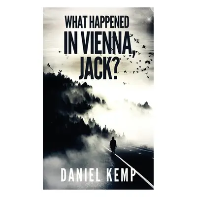 "What Happened In Vienna, Jack?" - "" ("Kemp Daniel")(Pevná vazba)