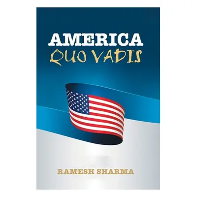 "America Quo Vadis" - "" ("Sharma Ramesh")(Pevná vazba)