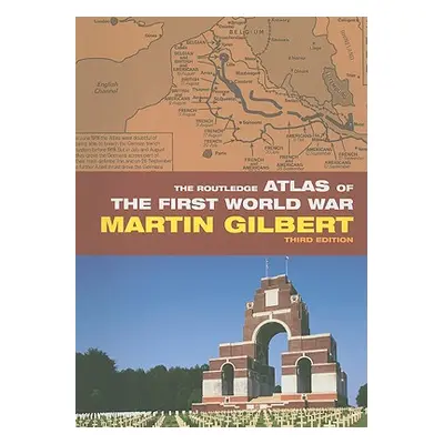 "The Routledge Atlas of the First World War" - "" ("Gilbert Martin")(Paperback)