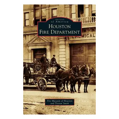 "Houston Fire Department" - "" ("Fire Museum of Houston")(Pevná vazba)