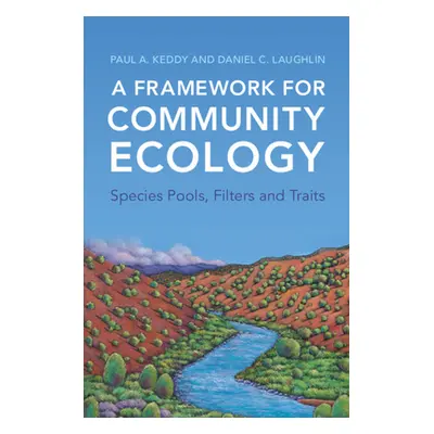 "Framework for Community Ecology" - "Species Pools, Filters and Traits" ("Keddy Paul A.")(Paperb