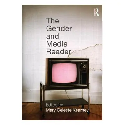 "The Gender and Media Reader" - "" ("Kearney Mary Celeste")(Paperback)