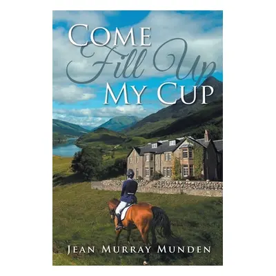 "Come Fill Up My Cup: New Edition" - "" ("Munden Jean Murray")(Paperback)