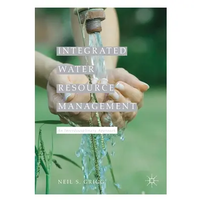 "Integrated Water Resource Management: An Interdisciplinary Approach" - "" ("Grigg Neil S.")(Pap