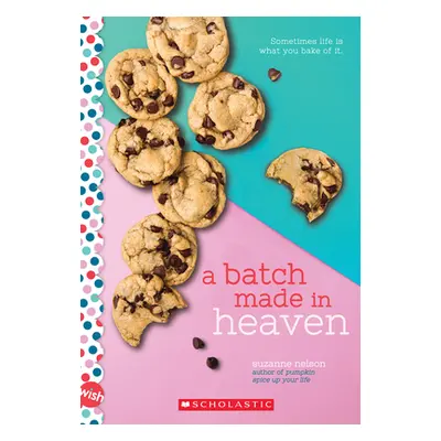 "A Batch Made in Heaven: A Wish Novel" - "" ("Nelson Suzanne")(Paperback)