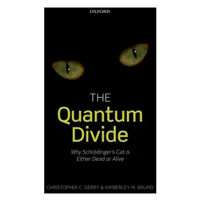 "The Quantum Divide: Why Schrodinger's Cat Is Either Dead or Alive" - "" ("Gerry Christopher C."