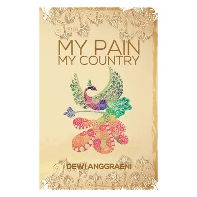 "My Pain, My Country" - "" ("Dewi Anggraeni")(Paperback)