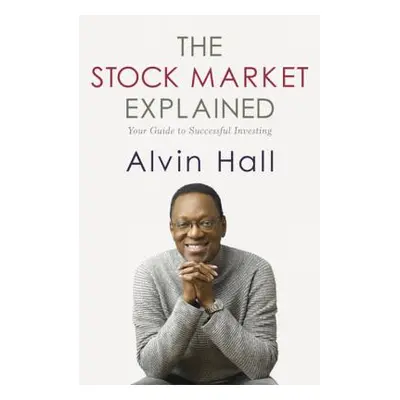 "The Stock Market Explained: Your Guide to Successful Investing" - "" ("Hall Alvin")(Paperback)